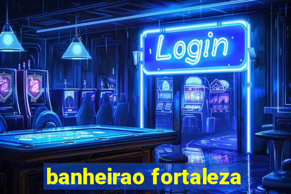 banheirao fortaleza